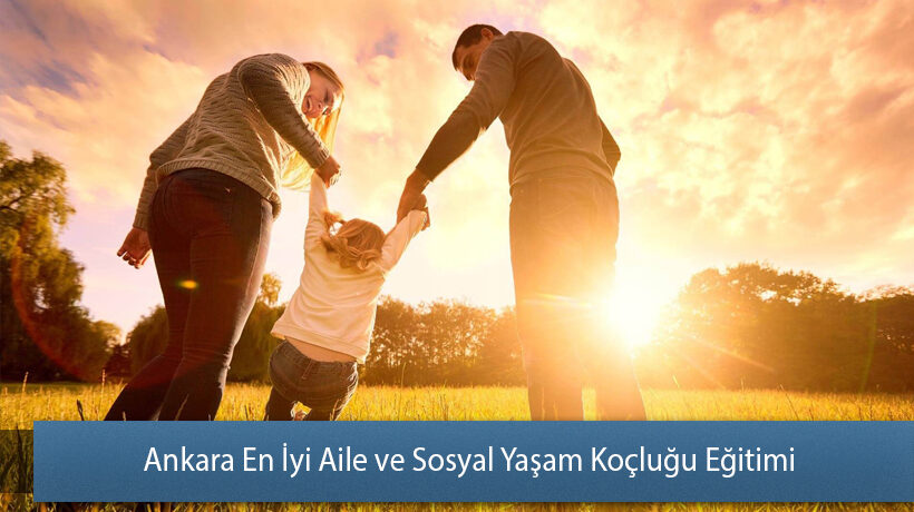 Ankara En İyi Aile ve Sosyal Yaşam Koçluğu Eğitimi Yorum Yap