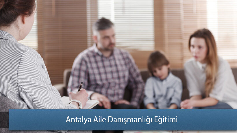 Antalya Aile Danışmanlığı Eğitimi Yorum Yap