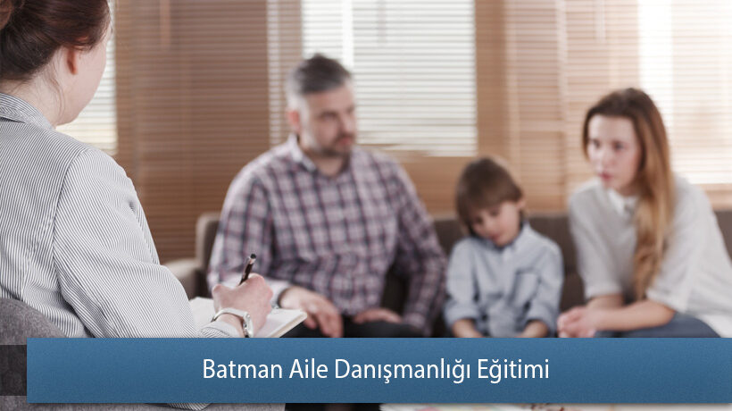 Batman Aile Danışmanlığı Eğitimi Yorum Yap