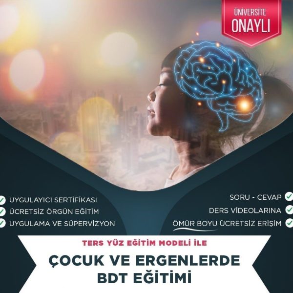 ÇOCUK VE ERGENLERDE BİLİŞSEL DAVRANIŞÇI TERAPİ UYGULAYICI EĞİTİMİ